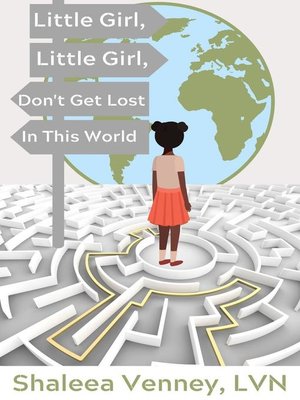 cover image of Little Girl, Little Girl, Don't Get Lost In This World